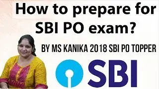 SBI PO exam preparation strategy by Ms Kanika, SBI PO 2018 exam topper, Mistake to avoid, Syllabus