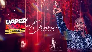 UPPER ROOM LAGOS DECEMBER 2024 - 17TH December.2024 #dunsinoyekan #worship #upperroom