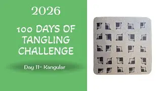 2026 100-Day Tangling Challenge: Day 11– Kangular