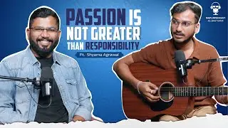 Music, Business & Life Truths | Passion vs Responsibility ft. Shyama Agrawal