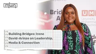 Building Bridges: Irene David-Arinze on Leadership, Media & Connection