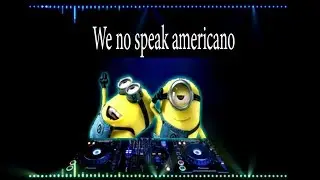 We no speak americano - minion cover