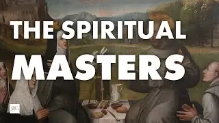 The Importance of the Spiritual Masters | Truth Be Bold Podcast