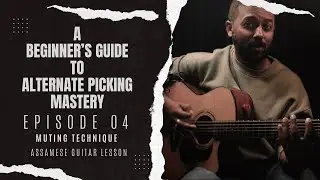 A Beginners Guide To Alternate Picking Mastery | Ep 04 |  Assamese Guitar Lesson