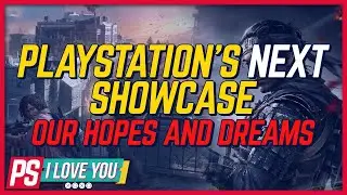 What We Want From PlayStation's Next Big Showcase - PS I Love You XOXO Ep. 133