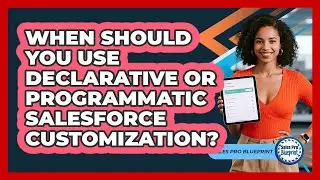 When Should You Use Declarative Or Programmatic Salesforce Customization? - Sales Pro Blueprint