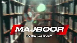 MAJBOOR | Slowed And Reverb | Sheheryar Rehan x Zoha Waseem | Lo-fi Remix | (Xh&oslash;wdhuRy) music video 