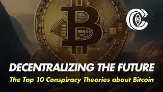 Top 10 Bitcoin Conspiracy Theories Unveiled