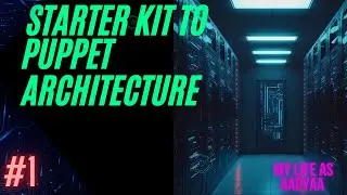 Puppet Architecture Starter Kit | MyLife as Aadyaa