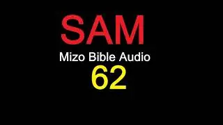 SAM 62 na [Mizo Bibile Audio]
