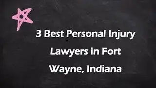 3 Best Personal Injury Lawyers in Fort Wayne, Indiana | Personal Injury Attorneys