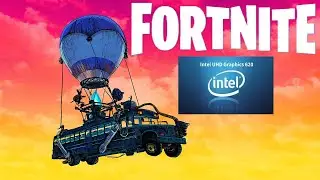 Играю в Fortnite на Intel UHD 620 iGPU