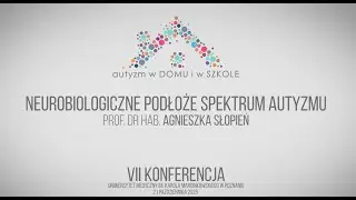 prof. dr hab. Agnieszka Słopień - Neurobiologiczne podłoże spektrum autyzmu