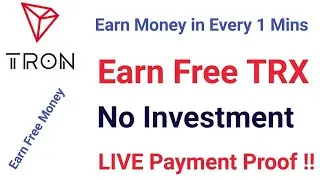 Earn Free Tron (TRX) With LIVE Payment Proof | No Investment | Earn Money in Every 1 Mins | Free TRX