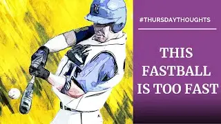 This Fastball is TOO Fast | Thursday Thoughts