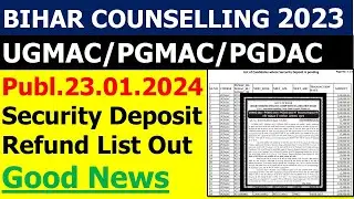 BIHAR NEET UGMAC/PGMAC/PGDAC SECURITY DEPOSIT REFUND LIST OUT 2024 |BCECE BOARD SECURITY REFUND 2023