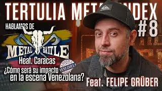 Tertulia Metal Index #08 Feat. FELIPE GR&Uuml;BER | Metal Battle Heat 🇻🇪 F5 de Nomen Omen - Atmos & M&Aacute;S
