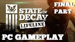 State Of Decay Lifeline DLC - PC Gameplay - Taking The Big Guns [Part 6/Final]