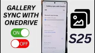How Turn ON/OFF Gallery Sync with OneDrive on Galaxy S25 Ultra📲
