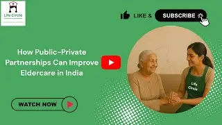 How Public&ndash;Private Partnerships Can Transform Eldercare in India | 7,000+ Families Trust Us