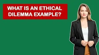 What Is An Ethical Dilemma Example?