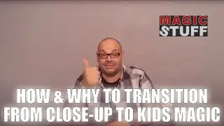 How & Why To Transition From Close Up Magic To Kids Shows | Magic Stuff With Craig Petty