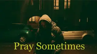Pray Sometimes [Official Music Video]