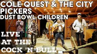 Cole Quest and The City Pickers - Dust Bowl Children - Live at the Cock N' Bull Restaurant