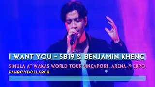 I WANT YOU - SB19 & Benjamin Kheng Fancam - 250824 SAW Singapore, Arena @ EXPO - Fan Boy Doll Arch