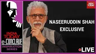 Naseeruddin Shah Exclusive Interview LIVE | India Today eConclave LIVE