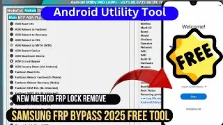 Android Utility Tool 2025 All Problem Fix / Samsung FRP Lock Remove New Method Add