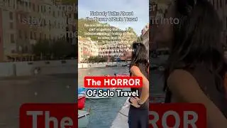 Nobody Talks About the Horror of Solo travel