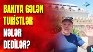 Bakıya gələn qonaqlar heyran qaldılar: təəssüratlarını bizimlə bölüşdülər