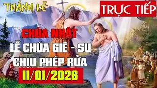 Trực tuyến Thánh Lễ hôm nay 4:00:AM Chúa Nhật ngày 11/1/2026 - Trực tiếp Thánh lễ hôm nay | TLTT