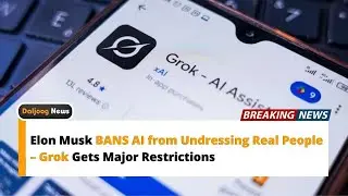 Elon Musk BANS AI from Undressing Real People &ndash; Grok Gets Major Restrictions