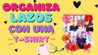 C&oacute;mo ORGANIZAR LAZOS Paso a Paso✨  &iexcl;Con una T-Shirt! 👚🎀