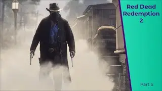 New camp, who dis'? | Red Dead Redemption 2 | Part 5