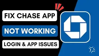 Chase App Not Working? Fix Login & App Issues
