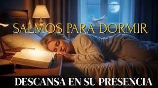 🌙 “Salmos Para Dormir y Reflexionar 🙏 Palabras Que Transforman Tu Vida Esta Noche”