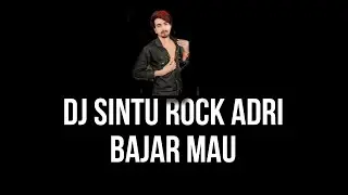 #DJsintu rock adri bajar mau new video khesari Lal Yadav gana shilp raj 2024