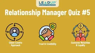Relationship Manager Beginners Quiz #5 | Client-centricity, & customer retention strategies | LEADUP