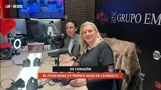 17/12/2025 - DE CORAZ&Oacute;N - EL PROGRAMA DE PRENSA ROSA DE LGN RADIO