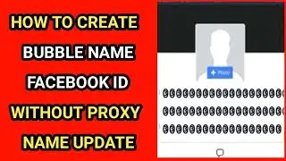 How To Create New Bubble Symbol Facebook Id without Name Update Or Without Proxy 2019