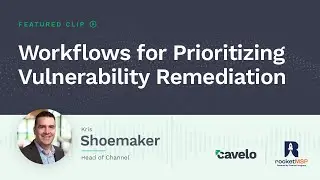 Workflows and Prioritizing Vulnerability Remediation | The RocketMSP Podcast