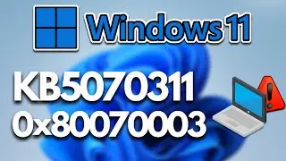 Windows 11 Update KB5070311 Not Installing Error 0x80070003 Couldn't Install Update FIX