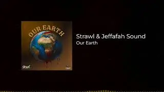 Strawl & Jeffafah Sound - Our Earth