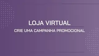 TUTORIAL | CRIE UMA CAMPANHA PROMOCIONAL NA LOJA VIRTUAL