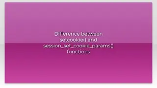 Difference between setcookie() and session_set_cookie_params() functions