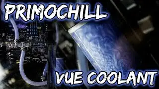 Primochill Vue Coolant // Rig Rebirth (Personal Rig)