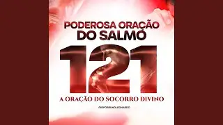 Poderosa Oração do Salmo 121